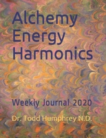 Alchemy Energy Harmonics: Weekly Journal 2020 1708740570 Book Cover