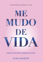ME MUDO DE VIDA: CONSTRUYE TU NUEVA VIDA (Spanish Edition) 8409749122 Book Cover