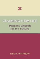 Claiming New Life: Process-Church for the Future 1603500472 Book Cover