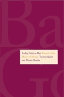 Barley, Gold, or Fiat: Toward a Pure Theory of Money 0300188153 Book Cover