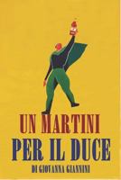 Un Martini Per Il Duce: La Comunicazione Pubblicitaria Nell'italia Fascista 1520596960 Book Cover