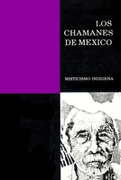 Los Chamanes de México Tomo II (Spanish Edition) B08FP456WX Book Cover