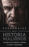 Personajes de la Historia Malignos: Los Seres más Malignos de la Historia 164694688X Book Cover