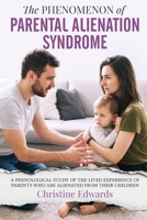 The Phenomenon Of Parental Alienation Syndrome: A Phenological Study Of The Lived Experience Of Parents Who Are Alienated From Their Children B0HD8496KV Book Cover