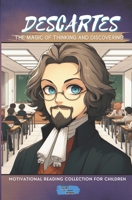 Descartes The Magic of Thinking and Discovering (Motivational Reading Series for Children) B0DY6HR2LC Book Cover