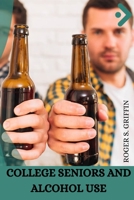 College seniors and alcohol use. 9600645663 Book Cover