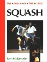 Squash: The Skills of the Game 1852239689 Book Cover