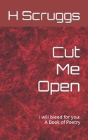 Cut Me Open: I will bleed for you B0BRQ4NF8P Book Cover