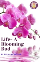 Life-A Blooming Bud 819548476X Book Cover