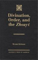 Divination, Order, and the Zhouyi 0761813152 Book Cover