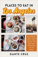 Places to Eat in Los Angeles: 68 Legendary Spots for Hidden Gems, Iconic Classics & the Best Damn Bites in the City of Angels (German Edition) B0DXPYRRCG Book Cover