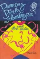 Dancing Pink Flamingos and Other Stories (Young Adult Fiction) 0822507382 Book Cover