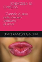 PORDIOSERA DE CARICIAS Cuando el sexo pide tambien despierta el amor 1983246239 Book Cover