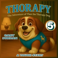Thorapy: The Adventure of Thor the Therapy Dog; A TOUGH START B0GFC8YBJH Book Cover