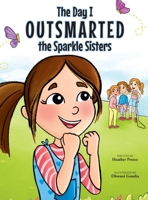 The Day I Outsmarted The Sparkle Sisters B0G2T9QF3H Book Cover