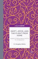 Swift, Joyce, and the Flight from Home: Quests of Transcendence and the Sin of Separation 1137399813 Book Cover