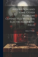 Aberration and Some Other Problems Connected With the Electromagnetic Field 1022017713 Book Cover