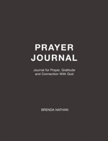 Prayer Journal: Journal for Prayer, Gratitude and Connection With God 1952358116 Book Cover