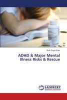 Adhd and Major Mental Illness Risks and Rescue 3659352152 Book Cover