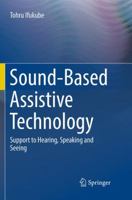 Sound-Based Assistive Technology: Support to Hearing, Speaking and Seeing 3319479962 Book Cover