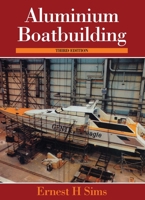 Aluminum Boatbuilding 1574091131 Book Cover