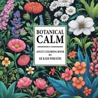 Botanical Calm: A uniquely shaped coloring book designed to Reduce Stress, Refocus, and Bring Back the Calm! All ages and abilities! B0F4P8QZZW Book Cover