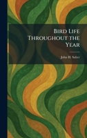 Bird Life Throughout the Year 1025365852 Book Cover