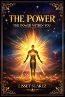 "THE POWER": ""THE POWER WITHIN YOU" B0F1FX9NB8 Book Cover