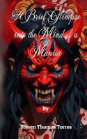 A Brief Glimpse into the Mind of a Maniac B0F79CTDBS Book Cover