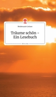 Träume schön - Ein Lesebuch. Life is a Story (German Edition) 3990870149 Book Cover