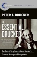 The Essential Drucker: The Best of Sixty Years of Peter Drucker's Essential Writings on Management 0061345016 Book Cover