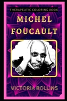 Michel Foucault Therapeutic Coloring Book: Fun, Easy, and Relaxing Coloring Pages for Everyone (Michel Foucault Therapeutic Coloring Books) B088SYT7L8 Book Cover