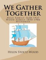 We gather together: Hale and Wood Family Histories 1539387933 Book Cover