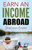 Earn an Income Abroad 1938216180 Book Cover