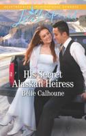 His Secret Alaskan Heiress 0373622988 Book Cover