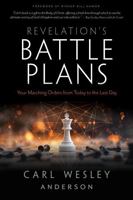 Revelation's Battle Plans: Your Marching Orders from Today to the Last Day 0976291088 Book Cover