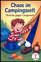 Paulchen - Chaos im Campingzelt – Streiche gegen Langeweile: ein lustiges Camping - Kinderbuch ab 6 Jahren (German Edition) B0FCY6S7LP Book Cover