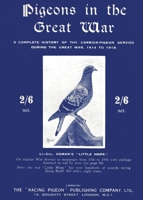 Pigeons in the Great War: A Complete History of the Carrier-Pigeon Service during the Great War, 1914 to 1918 1474537073 Book Cover