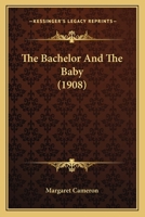 The Bachelor And The Baby 1141286084 Book Cover