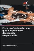 Etica professionale: una guida al processo decisionale responsabile 6209383971 Book Cover