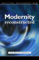 Modernity Reconstructed: Freedom, Equality, Solidarity, and Responsibility 0708319378 Book Cover