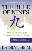 The Rule of Nines: A Step-By-Step Guide to Permanent Behavioral Change -Live Less Out of Habit and More Out of Intention 1642795461 Book Cover