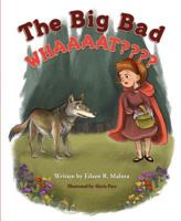 The Big Bad Whaaaat 1684013607 Book Cover
