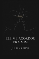 ELE ME ACORDOU PRA MIM (Portuguese Edition) B0F9VPN59X Book Cover