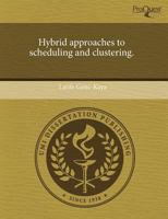 Hybrid Approaches to Scheduling and Clustering 1243616016 Book Cover