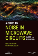 A Guide to Noise in Microwave Circuits: Devices, Circuits and Measurement 1119859360 Book Cover