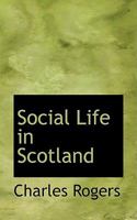 Social Life in Scotland 1241559104 Book Cover