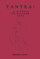 TANTRA !: 52 rituals to blossom love B0CDNC2LY9 Book Cover