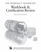 Pharmacy Technician Workbook and Certification Review (American Pharmacists Association Basic Pharmacy and Pharmacology Series) 0895828294 Book Cover