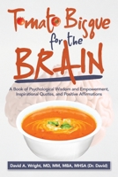 Tomato Bisque for the Brain: A Book of Psychological Wisdom and Empowerment, Inspirational Quotes, and Positive Affirmations 1663209898 Book Cover